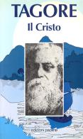 Il Cristo. Antologia di scritti, scelti e tradotti dal bengoli di Rabindranath Tagore edito da Paoline Editoriale Libri