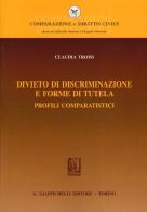 Divieto di discriminazione e forme di tutela. Profili comparatistici di Claudia Troisi edito da Giappichelli