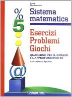 Sistema matematica. Aritmetica 1-Aritmetica 2-Esercizi. Per la Scuola media di Anna Montemurro edito da De Agostini Scuola