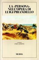 La persona nell'opera di Luigi Pirandello edito da Ugo Mursia Editore