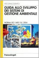 Guida allo sviluppo dei sistemi di gestione ambientale. Norma ISO 14001 di Vito D'Incognito edito da Franco Angeli
