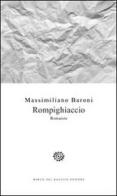 Rompighiaccio di Massimiliano Baroni edito da Del Bucchia