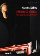 Francesco Maselli. Uno sguardo non indifferente di Gianluca Colitta edito da Salento Books