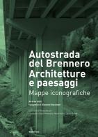 Autostrada del Brennero. Architetture e paesaggi. Mappe iconografiche di Andrea Gritti edito da Rubbettino