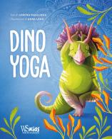 Dino Yoga. Ediz. a colori di Lorena Valentina Pajalunga edito da White Star
