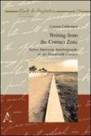 Writing from the contact zone. Native american autobiography in the nineteenth century di Lorena Carbonara edito da Aracne