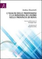 L' analisi delle professioni e la domanda di lavoro nella provincia di Roma di Andrea Mazzitelli, Giuseppe Espa edito da Aracne