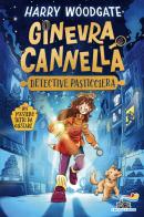 Ginevra Cannella. Detective pasticciera. Ediz. a colori di Harry Woodgate edito da Piemme