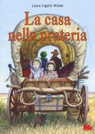 La casa nella prateria vol.1 di Laura Ingalls Wilder edito da Gallucci