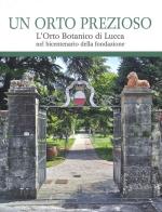Un orto prezioso. L'orto botanico di Lucca nel bicentenario della fondazione edito da Pacini Fazzi