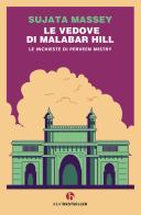 Le vedove di Malabar Hill. Le inchieste di Perveen Mistry di Sujata Massey edito da BEAT