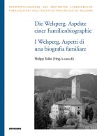 Die Welsperg. Aspekte einer Familienbiografie-I Welsperg. Aspetti di una biografia familiare edito da Athesia