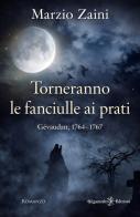 Torneranno le fanciulle ai prati. Gévaudan, 1764-1767 di Marzio Zaini edito da Gilgamesh Edizioni