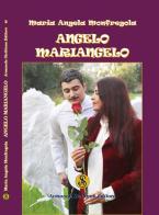 Angelo Mariangelo di Maria Angela Monfregola edito da Armando Siciliano Editore