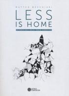 Less is home. Antropologie dello spazio domestico di Matteo Meschiari edito da Compositori