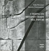 I templi di Medinet Madi nel Fayum. Ediz. illustrata di Edda Bresciani, Antonio Giammarusti edito da Plus