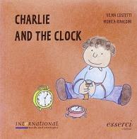 Charlie and the clock di Vilma Costetti, Monica Rinaldini edito da Esserci