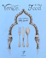 Venice and its Food. History, recipes, traditions, places, curiosity and secrets of the Venetian Cuisine of yesterday and today di Sally Spector edito da Elzeviro