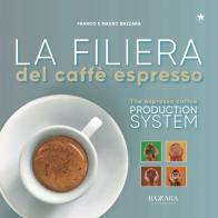 La filiera del caffè espresso. Ediz. italiana e inglese di Mauro Bazzara, Franco Bazzara edito da Planet Coffee
