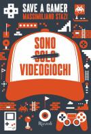 Sono solo videogiochi di Massimiliano Stazi edito da Mondadori Electa