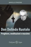 Don Dolindo Ruotolo. Preghiere, meditazioni e massime di Marcello Stanzione edito da Edizioni Segno