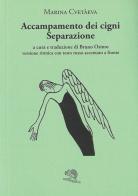 Accampamento dei cigni. Separazione. Versione ritmica con testo russo accentato a fronte di Marina Cvetaeva edito da La Vita Felice