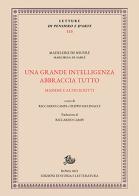 Una grande intelligenza abbraccia tutto. Massime e altri scritti. Ediz. critica di Madeleine de Souvre edito da Edizioni di Storia e Letteratura