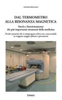 Dal termometro alla risonanza magnetica. Storia e funzionamento dei più importanti strumenti della medicina di Viviano Becagli edito da Settegiorni Editore