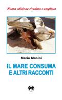Il mare consuma e altri racconti. Nuova ediz. di Mario Masini edito da Pentalinea