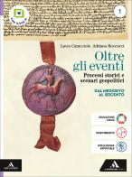 Oltre gli eventi. Processi storici e scenari geopolitici. Per le Scuole superiori. Con e-book. Con espansione online vol. 1 di Lucio Caracciolo, Adriano Roccucci edito da Mondadori Scuola
