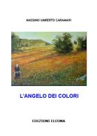 L' angelo dei colori di Massimo Umberto Caramani edito da Youcanprint
