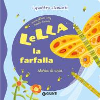 Lella la farfalla. Storia di aria. I quattro elementi. Ediz. illustrata di Annalisa Lay, Paolo Turini edito da Giunti Editore