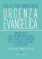 Urgenza evangelica. Manifesto per un universalismo egualitario alternativo alla globalizzazione capitalista edito da Castelvecchi