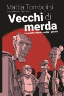 Vecchi di merda. La società segreta contro i giovani di Mattia Tombolini edito da Momo Edizioni