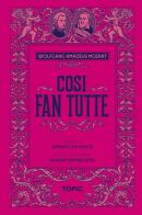 Così fan tutte di Lorenzo Da Ponte edito da Topic