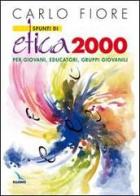 Spunti di etica 2000. Per giovani, educatori, gruppi giovanili di Carlo Fiore edito da Editrice Elledici