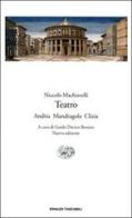 Teatro. Andria Mandragola Clizia di Niccolò Machiavelli edito da Einaudi
