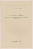 La scuola di Milano. Le origini della neoscolastica italiana (1909-1923) di Stefania Pietroforte edito da Il Mulino