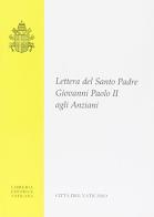 Lettera del santo padre Giovanni Paolo II agli anziani (il 1º ottobre 1999) di Giovanni Paolo II edito da Libreria Editrice Vaticana