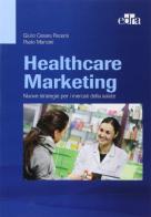 Healthcare marketing. Nuove strategie per i mercati della salute di G. C. Pacenti, P. Mancini edito da Edra