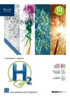 H2. Dalla materia all'elettrochimica. Per le Scuole superiori. Con e-book. Con espansione online di Salvatore Passannanti, Carmelo Sbriziolo edito da Tramontana
