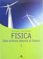 Fisica. Una scienza attenta al futuro. Per le Scuole superiori vol.1 di Piero Stroppa, Francesco Randazzo edito da Mondadori Scuola