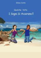 Qualche volta i sogni si avverano! di Elena Conte edito da Youcanprint