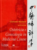 Ostetricia e genicologia in medicina cinese di Giovanni Maciocia edito da Noi