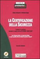 La certificazione della sicurezza. Con CD-ROM di Fabio Fortunati, Stefania Sergi edito da Il Sole 24 Ore