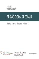 Pedagogia speciale. Infanzia e servizi educativi inclusivi edito da Franco Angeli