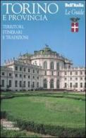 Torino e provincia. Territori, itinerari e tradizioni edito da Editoriale Giorgio Mondadori