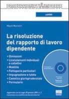 La risoluzione del rapporto di lavoro dipendente. Con CD-ROM di Mauro Marrucci edito da Maggioli Editore