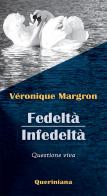 Fedeltà. Infedeltà. Questione viva. Nuova ediz. di Véronique Margron edito da Queriniana