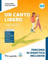 Un canto libero. Corso di IRC con nulla osta CEI. Percorsi di didattica inclusiva. Per la Scuola media. Con e-book. Con espansione online di Cristina Fabbri, Orazio Marchetti edito da Il Capitello